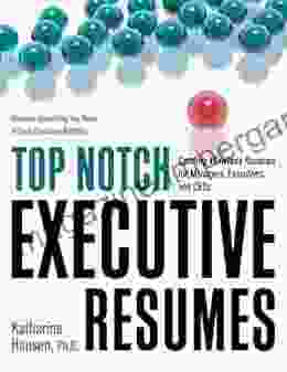 Top Notch Executive Resumes: Creating Flawless Resumes For Managers Executives And CEOs (Top Notch Series)