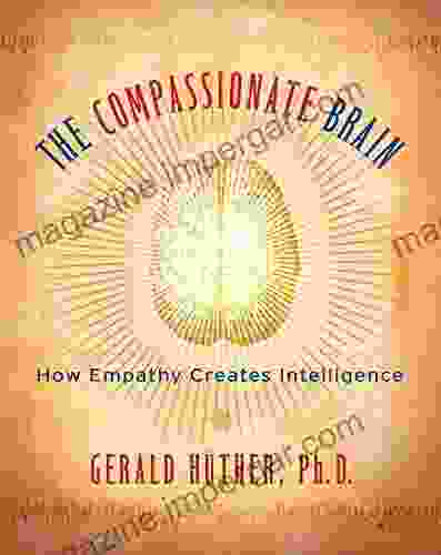 The Compassionate Brain: A Revolutionary Guide to Developing Your Intelligence to Its Full Potential