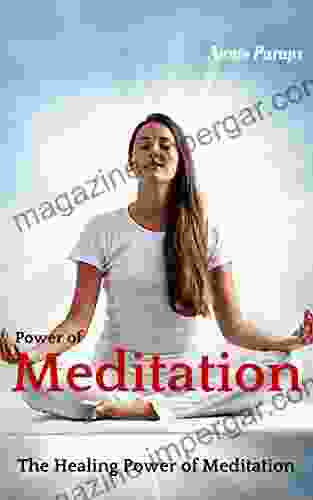 Power Of Meditation: The Healing Power Of Meditation