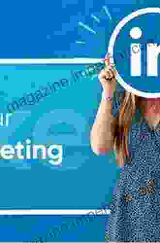 Maximum Your Business Profits By LinkedIn: LinkedIn Marketing Tips To Develop Your Business: How To Leverage Linkedin For Business