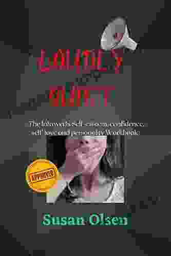 LOUDLY QUIET: (The Introverts Self Esteem Confidence Self Love And Personality Workbook)