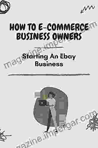 How To E Commerce Business Owners: Starting An Ebay Business: Tips To Start Business On Sites