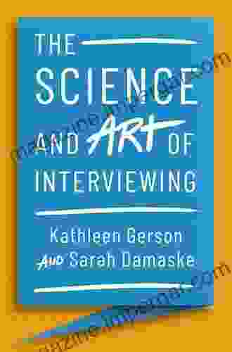 The Science And Art Of Interviewing