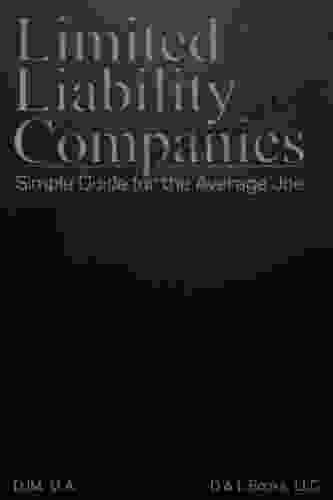 Limited Liabilitity Companies Simple Guide For The Average Joe