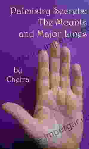 Palmistry Secrets: The Mounts And Major Lines (Learn Palmistry And Hand Analysis 2)