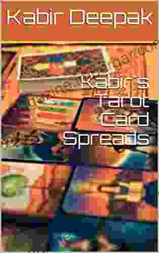 Kabir S Tarot Card Spreads Kabir Deepak