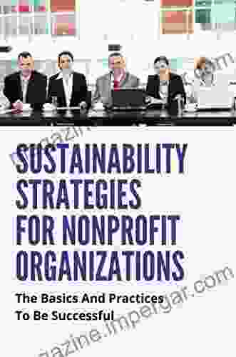 Sustainability Strategies For Nonprofit Organizations: The Basics And Practices To Be Successful