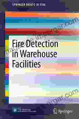 Fire Detection In Warehouse Facilities (SpringerBriefs In Fire)