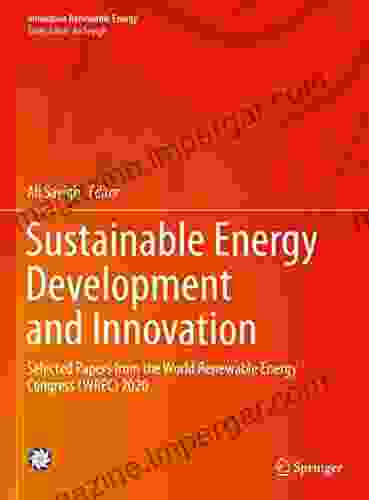 Sustainable Energy Development And Innovation: Selected Papers From The World Renewable Energy Congress (WREC) 2024 (Innovative Renewable Energy)