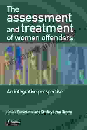 The Assessment And Treatment Of Women Offenders: An Integrative Perspective (Wiley In Forensic Clinical Psychology 26)