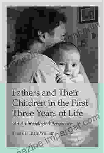 Fathers and Their Children in the First Three Years of Life: An Anthropological Perspective (Texas A M University Anthropology 20)