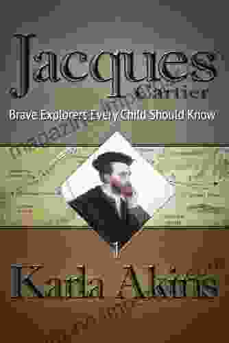 Jacques Cartier: 1st Voyage (Jacques Cartier: Brave Explorers Every Child Should Know)