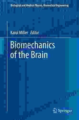 Biomechanics Of The Brain (Biological And Medical Physics Biomedical Engineering)