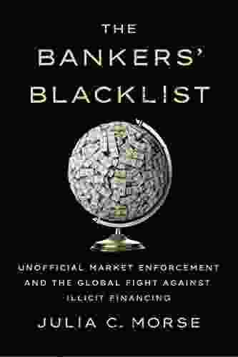 The Bankers Blacklist: Unofficial Market Enforcement And The Global Fight Against Illicit Financing (Cornell Studies In Money)