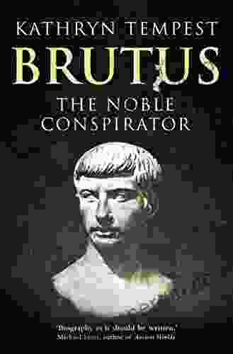 Brutus: The Noble Conspirator Kathryn Tempest