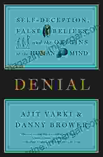 Denial: Self Deception False Beliefs And The Origins Of The Human Mind