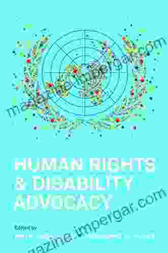 Human Rights And Disability Advocacy (Pennsylvania Studies In Human Rights)