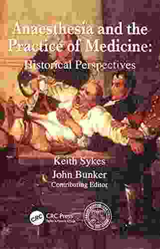 Anaesthesia And The Practice Of Medicine: Historical Perspectives