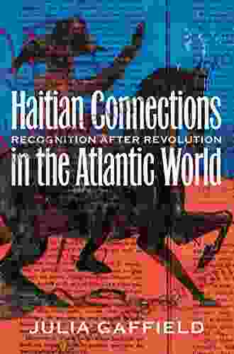 Haitian Connections in the Atlantic World: Recognition after Revolution