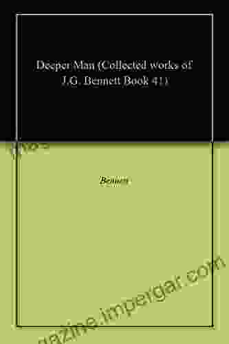 Deeper Man (Collected Works Of J G Bennett 41)