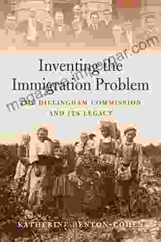 Inventing The Immigration Problem: The Dillingham Commission And Its Legacy