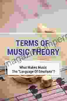 Terms Of Music Theory: What Makes Music The Language Of Emotions ?