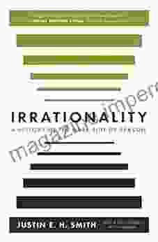 Irrationality: A History Of The Dark Side Of Reason