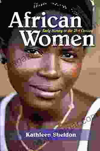 African Women: Early History To The 21st Century