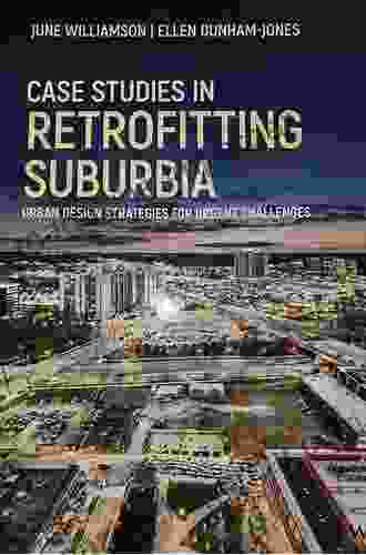 Case Studies in Retrofitting Suburbia: Urban Design Strategies for Urgent Challenges