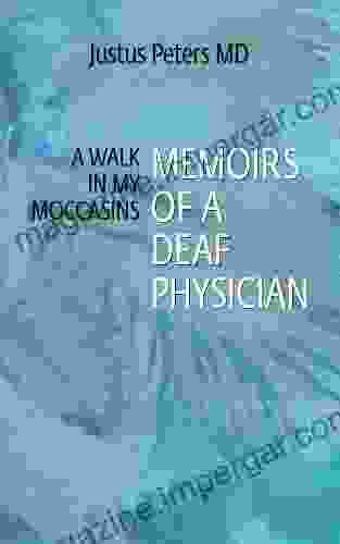 A Walk in My Moccasins Memoirs of a Deaf Physician