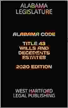 ALABAMA CODE TITLE 43 WILLS AND DECEDENTS ESTATES 2024 EDITION: WEST HARTFORD LEGAL PUBLISHING