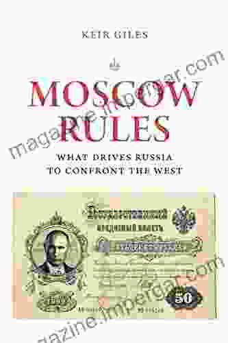 Moscow Rules: What Drives Russia to Confront the West (The Chatham House Insights Series)