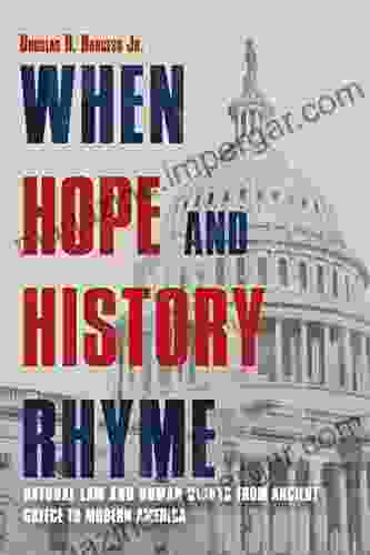 When Hope And History Rhyme: Natural Law And Human Rights From Ancient Greece To Modern America