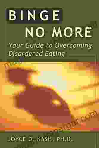 Binge No More: Your Guide To Overcoming Disordered Eating With Other